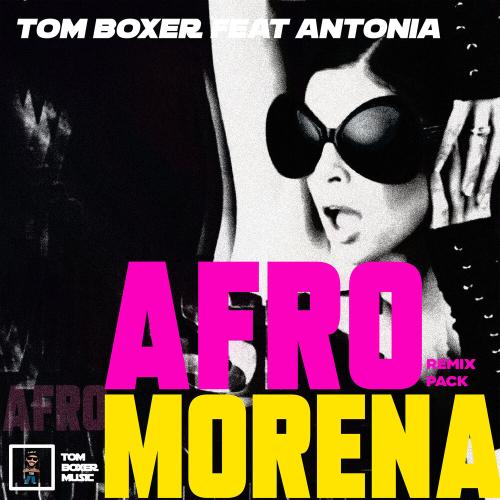 Tom Boxer, Antonia - Morena (Afro Rework)