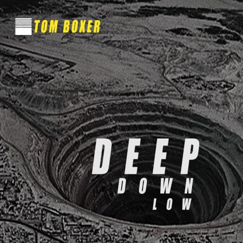 Deep Down Low - Tom Boxer