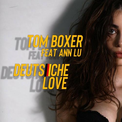 Deutsche Love - Tom Boxer feat. Ann Lu