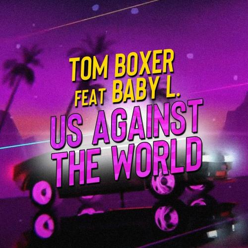 Us Against The World - Tom Boxer feat. Baby L