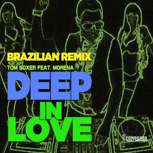 Tom Boxer feat. Morena - Deep In Love (Brazilian Remix)
