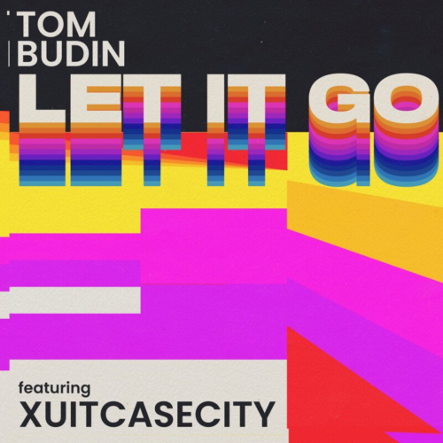 Let It Go - Tom Budin feat. Xuitcasecity