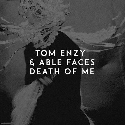 Death of Me - Tom Enzy & Able Faces