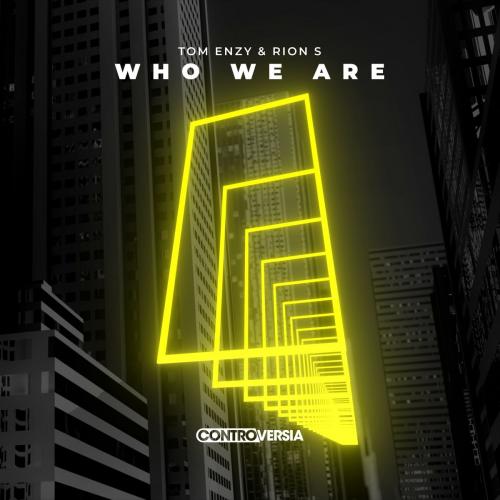 Tom Enzy & rion s - Who We Are