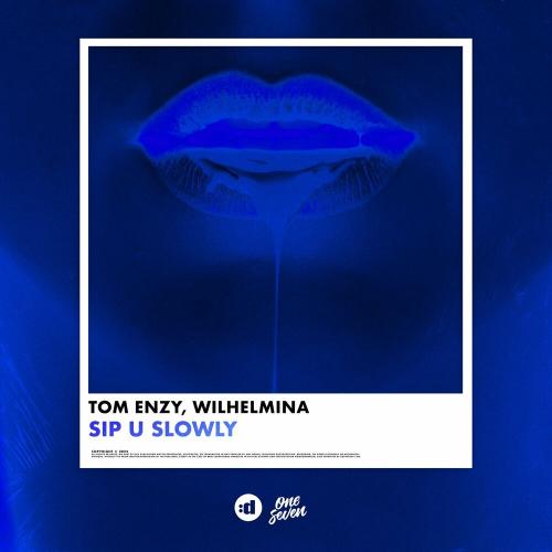 Tom Enzy & Wilhelmina - Sip U Slowly