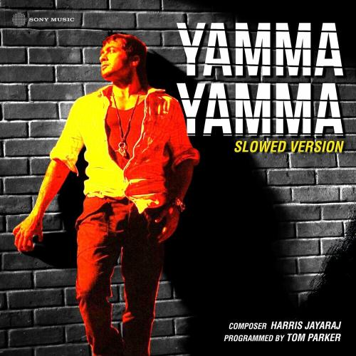 Tom Parker feat. Harris Jayaraj x S.P. Balasubrahmanyam - Yamma Yamma (Slowed Version)