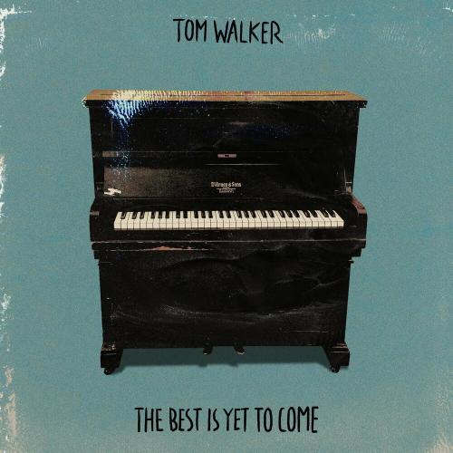 Tom Walker - The Best Is Yet To Come