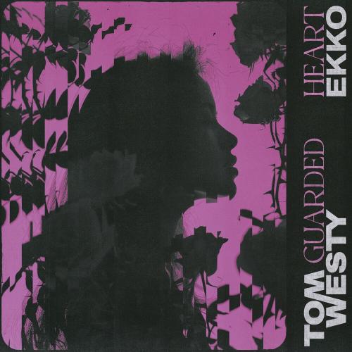 Tom Westy feat. Ekko - Guarded Heart