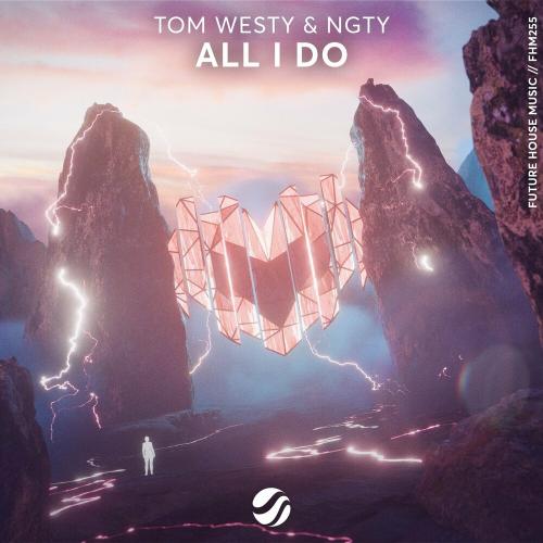 Tom Westy & Ngty - All I Do