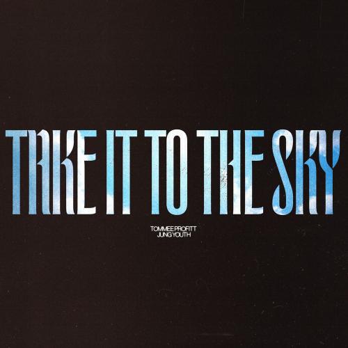 Tommee Profitt & Jung Youth - Take It To The Sky