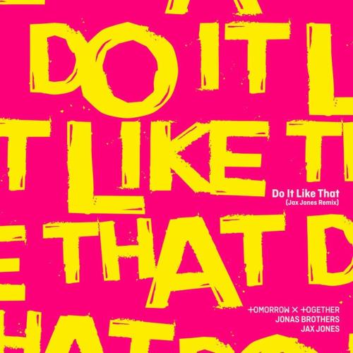 TOMORROW X TOGETHER feat. Jonas Brothers - Do It Like That (Jax Jones Remix)