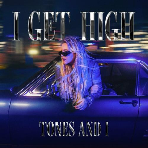 I Get High - Tones And I