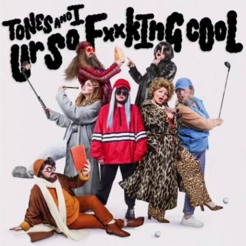 Ur So FkInG cOoL - Tones And I