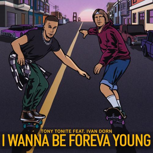I Wanna Be Foreva Young - Tony Tonite feat. Иван Дорн