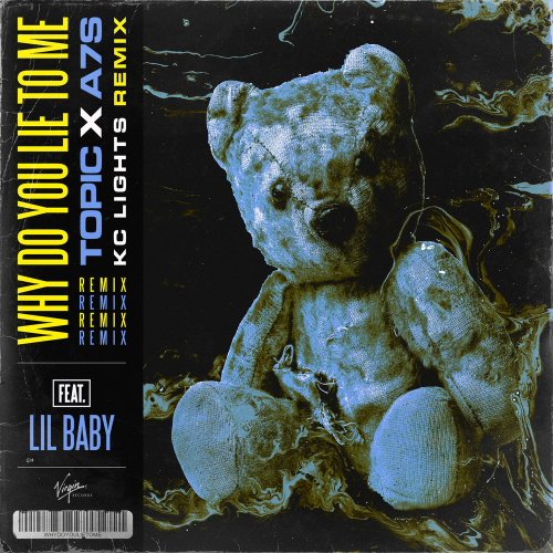 Topic & A7S feat. Lil Baby - Why Do You Lie To Me (KC Lights Remix)