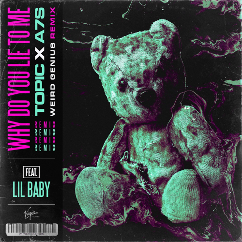 Topic & A7S feat. Lil Baby - Why Do You Lie To Me (Weird Genius Remix)