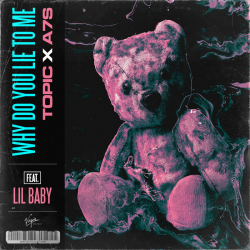 Why Do You Lie To Me - Topic & A7S feat. Lil Baby