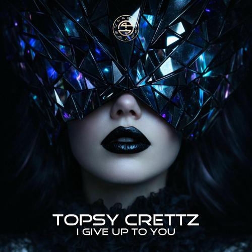 Topsy Crettz - I Give Up To You