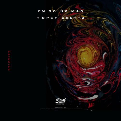 Topsy Crettz - I'm Going Mad