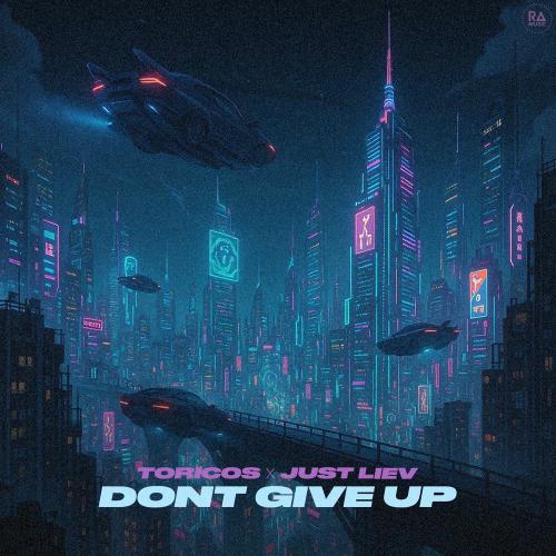 Toricos & Just Liev - Dont Give Up