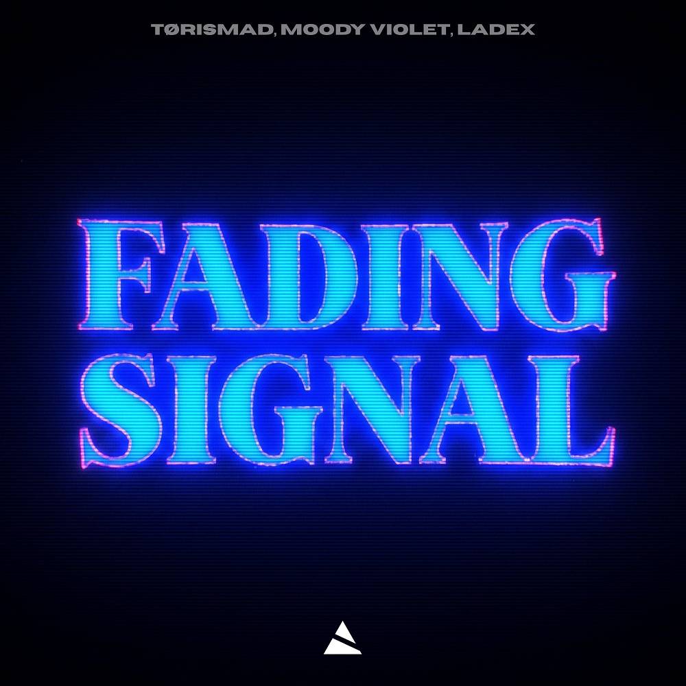 Fading Signal - TØRISMAD & Moody Violet & Ladex