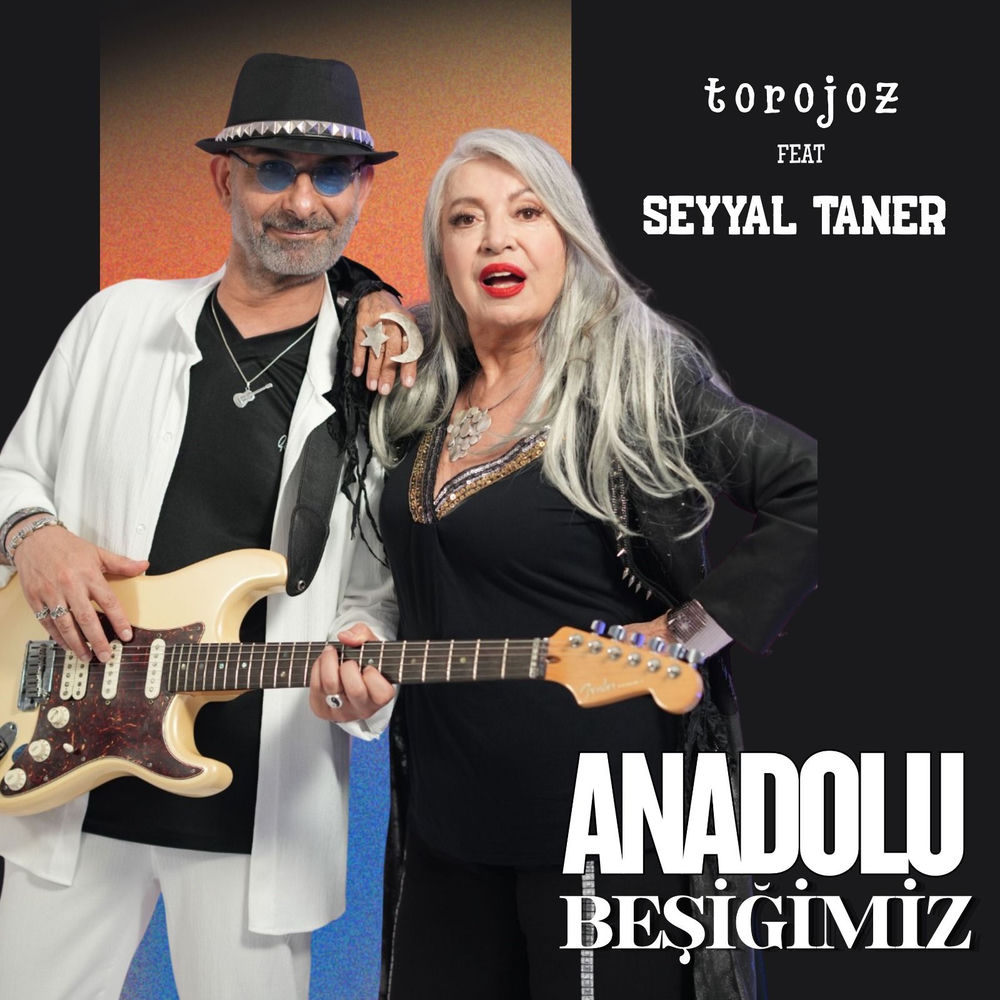 Anadolu Beşiğimiz - Torojoz & Seyyal Taner