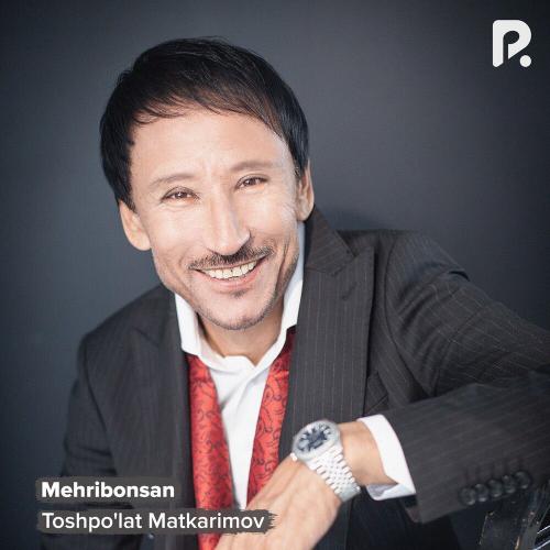 Toshpo'lat Matkarimov - Mehribonsan