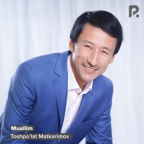 Muallim - Toshpo'lat Matkarimov
