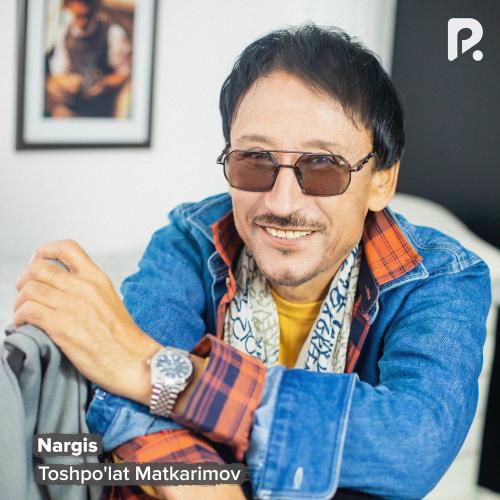 Nargis - Toshpo'lat Matkarimov