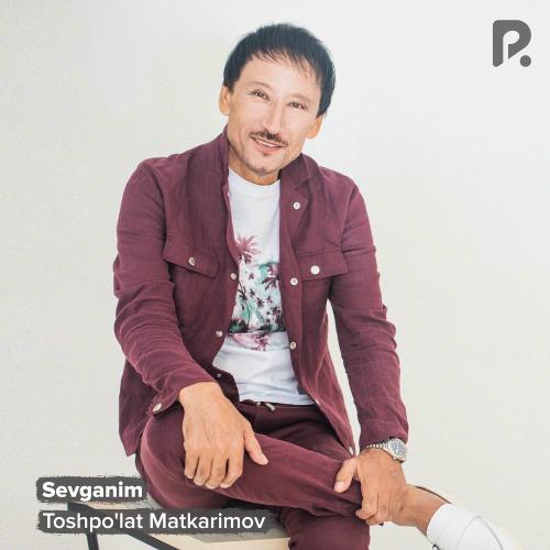 Sevganim - Toshpo'lat Matkarimov