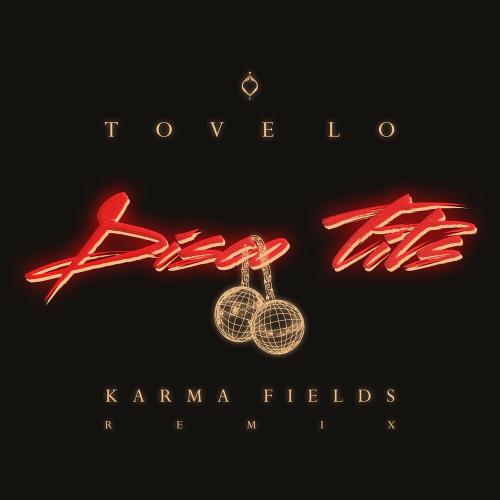 Tove Lo & Karma Fields - Disco Tits (Karma Fields Remix)