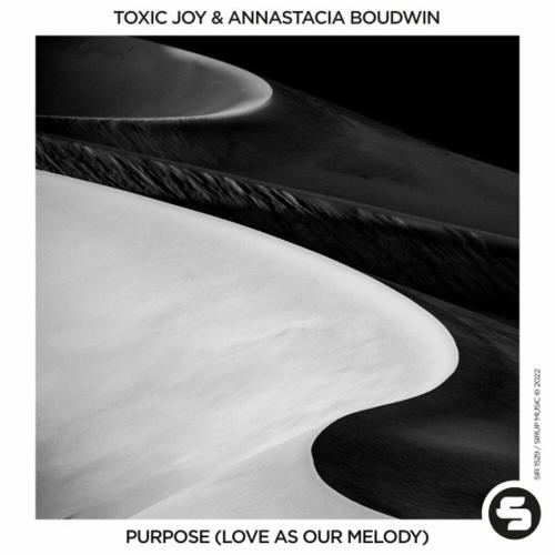 Toxic Joy feat. Annastacia Boudwin - Purpose (Love As Our Melody)