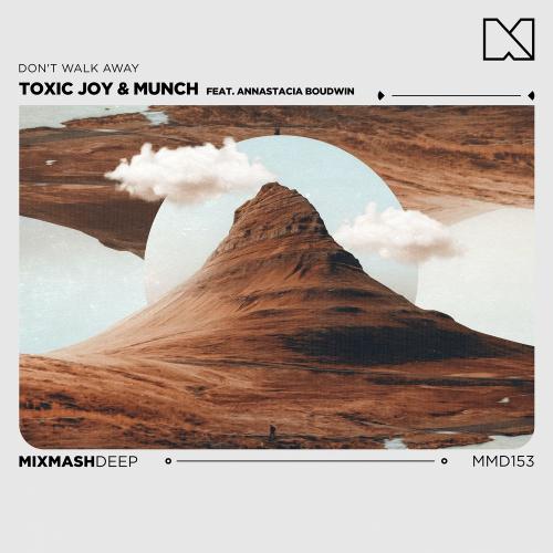 Toxic Joy feat. Munch & Annastacia Boudwin - Dont Walk Away