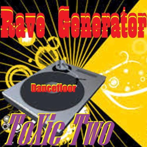 Rave Generator Dancefloor Hit - Toxic Two