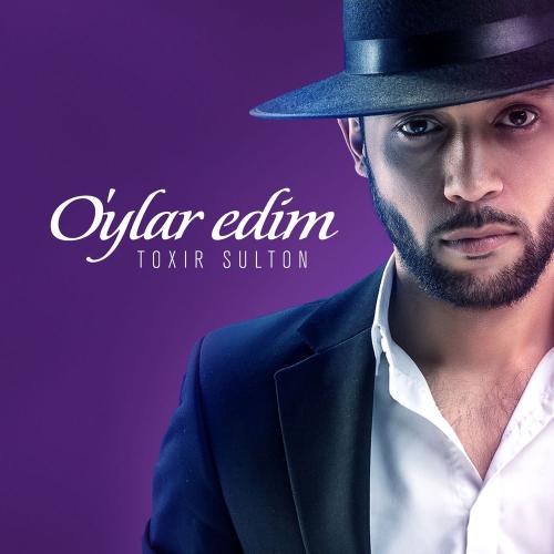 O'ylar Edim - Toxir Sulton
