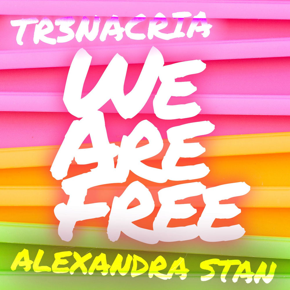 We Are Free - Tr3nacria & Alexandra Stan