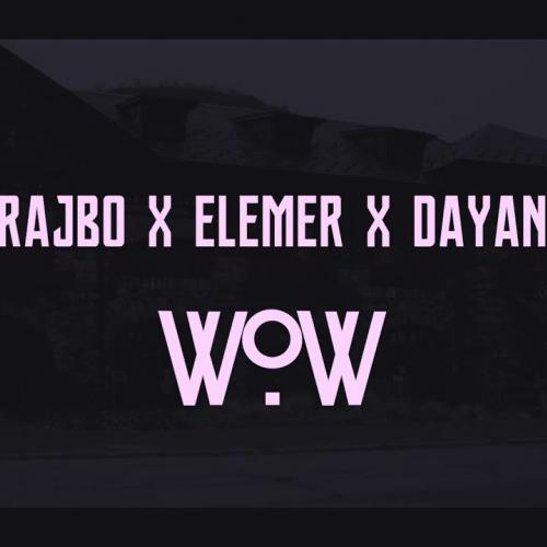 Trajbo & Elemer & Dayana - WOW