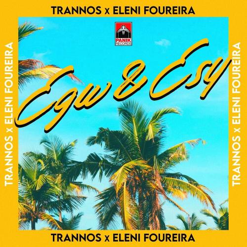 Trannos & Eleni Foureira - Egw & Esy