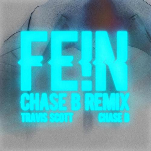 Travis Scott & CHASE B - FE!N (CHASE B REMIX) [Explicit]