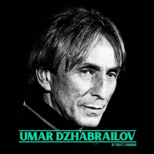 Umar Dzhabrailov - TRAX feat. KANAMAR
