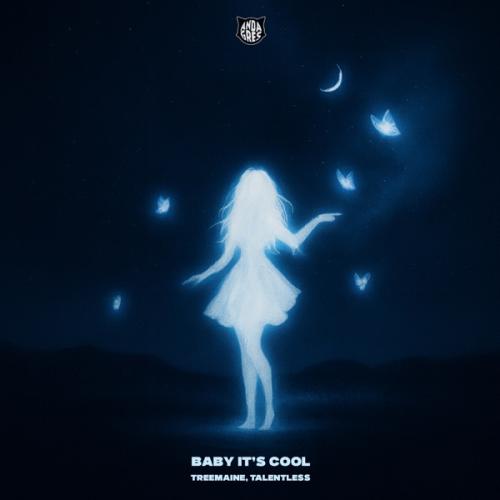 TREEMAINE & Talentless - Baby It’s Cool