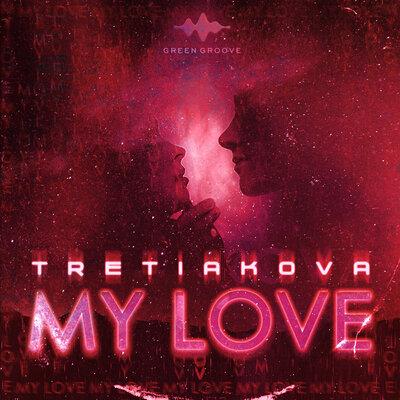 My Love - TRETIAKOVA