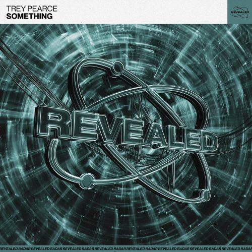 Something - Trey Pearce & Revealed Recordings