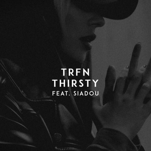 Thirsty - TRFN feat. Siadou