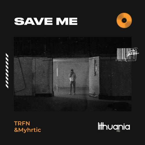 Save Me - TRFN & Myhrtic