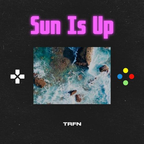 Sun is Up - TRFN