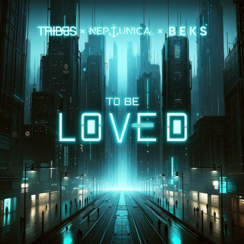 Tribbs, Neptunica & Beks - To Be Loved