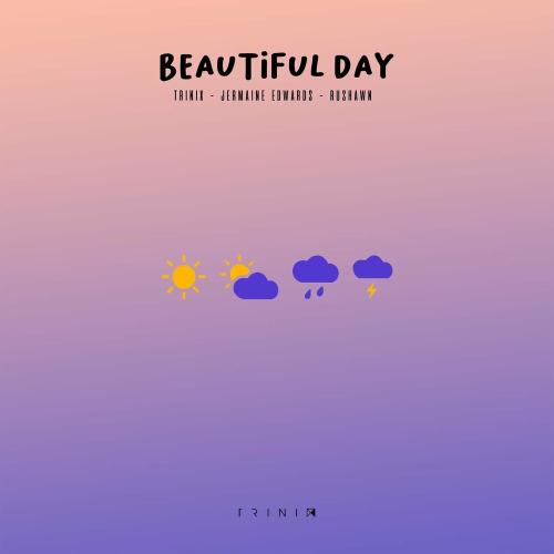 Trinix feat. Rushawn & Jermaine Edwards - Beautiful Day (Thank You For Sunshine)