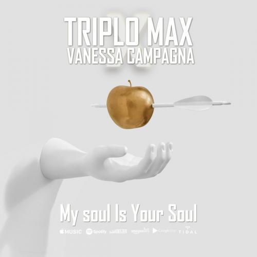 Triplo Max feat. Vanessa Campagna - My Soul Is Your Soul