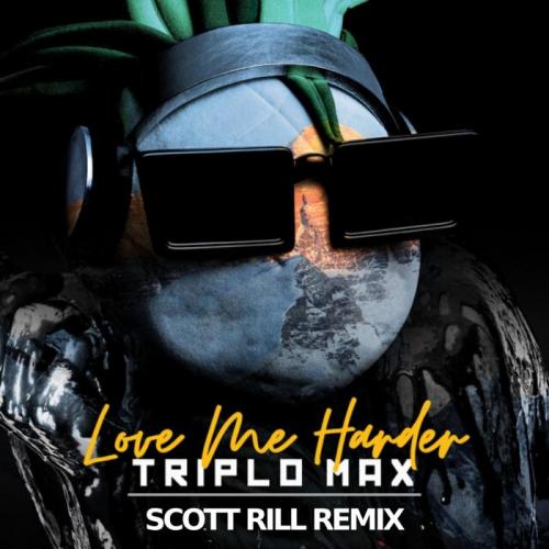 Triplo Max - Love Me Harder (Scott Rill Remix)
